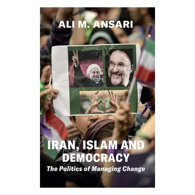 Iran, Islam and Democracy - Ansari, Ali M.