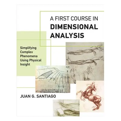 First Course in Dimensional Analysis - Santiago, Juan G. (Professor, Stanford University)