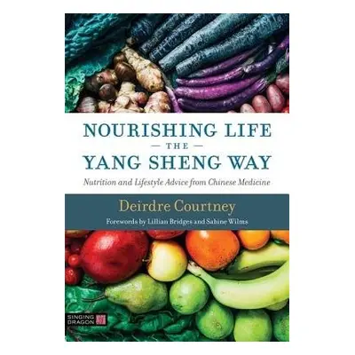 Nourishing Life the Yang Sheng Way - Courtney, Deirdre