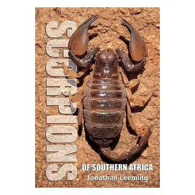 Scorpions of South Africa - Leeming, Jonathan