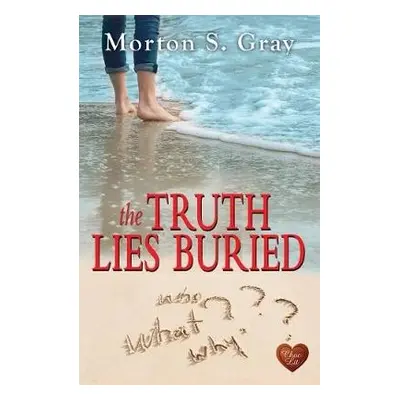 Truth Lies Buried - Gray, Morton S.