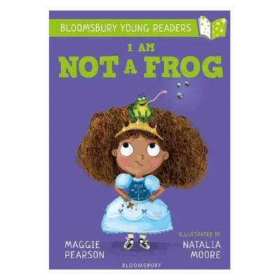 I Am Not A Frog: A Bloomsbury Young Reader - Pearson, Maggie