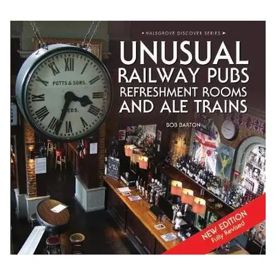 Unusual Railway Pubs, Refreshment Rooms and Ale Trains - Barton, Bob