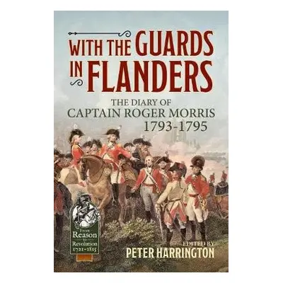 With the Guards in Flanders - Morris, Captain Roger