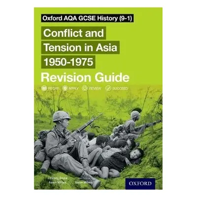 Oxford AQA GCSE History (9-1): Conflict and Tension in Asia 1950-1975 Revision Guide - Bruce, Li