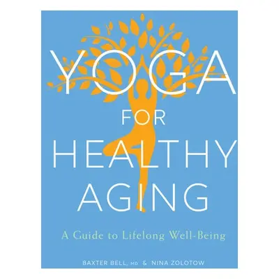 Yoga for Healthy Aging - Bell, Baxter a Zolotow, Nina