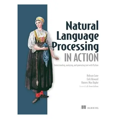 Natural Language Processing in Action - Hobson, Lane a Cole, Howard a Hannes, Hapke