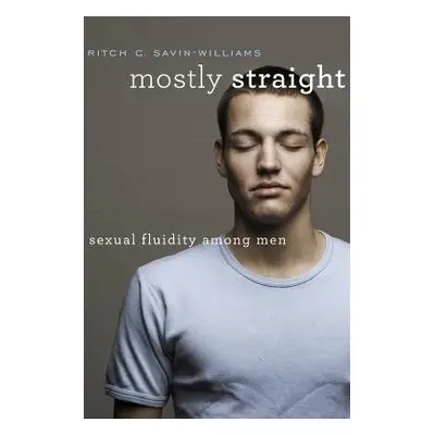 Mostly Straight - Savin-Williams, Ritch C.