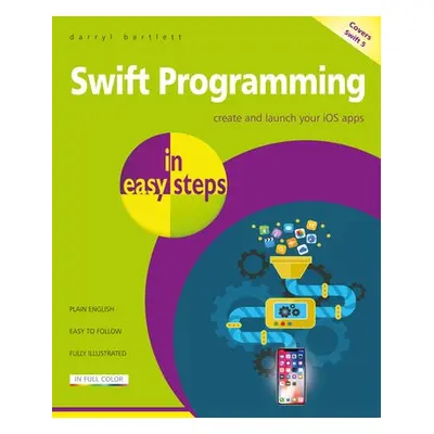 Swift Programming in easy steps - Bartlett, Darryl