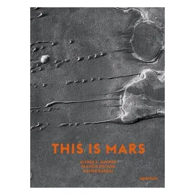 This Is Mars - McEwen, Alfred S. a Rocard, Francis a Barral, Xavier a Mangold, Nicolas a Girard,