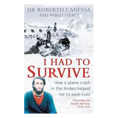 I Had to Survive - Canessa, Dr Dr. Roberto a Vierci, Pablo