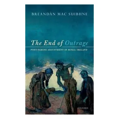 End of Outrage - Mac Suibhne, Breandan (Professor of History, Professor of History, Centenary Co