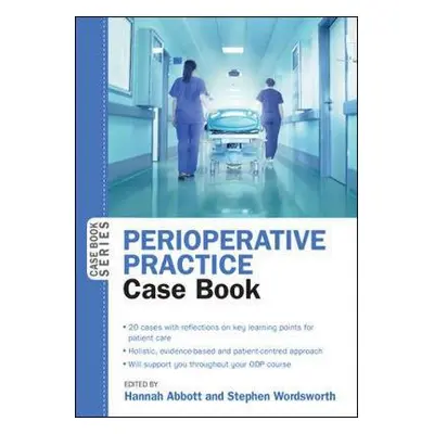 Perioperative Practice Case Book - Abbott, Hannah a Wordsworth, Stephen