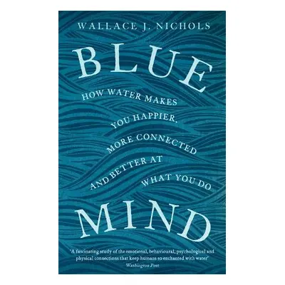 Blue Mind - Nichols, Wallace J.