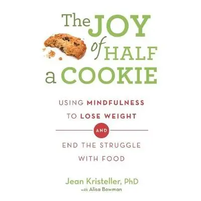 Joy of Half A Cookie - Kristeller, Jean a Bowman, Alisa