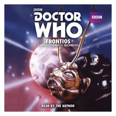 Doctor Who: Frontios - Bidmead, Christopher H