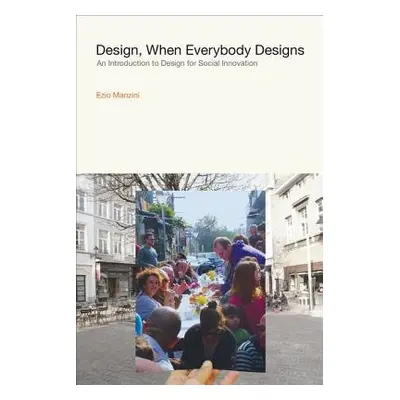 Design, When Everybody Designs - Manzini, Ezio (Professor of Industrial Design a Director of CI