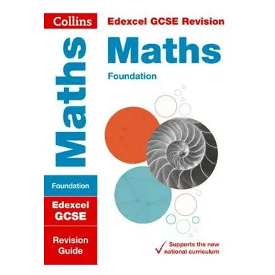 Edexcel GCSE 9-1 Maths Foundation Revision Guide - Collins GCSE