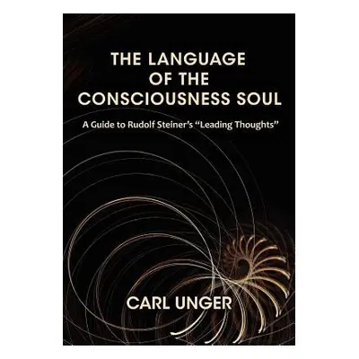 Language of the Consciousness Soul - Unger, Carl