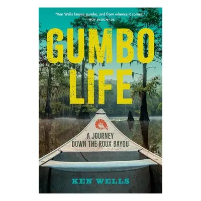 Gumbo Life - Wells, Ken