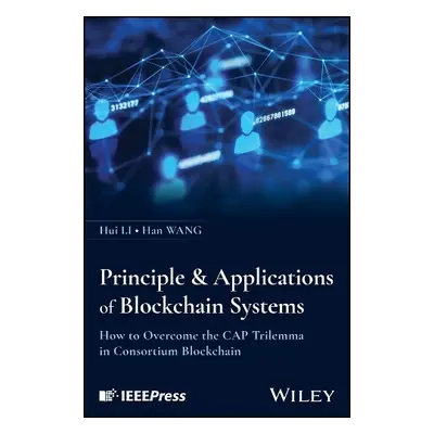 Principle a Applications of Blockchain Systems: Ho w to Overcome the CAP Trilemma in Consortium 