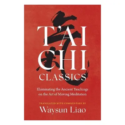 T'ai Chi Classics - Liao, Waysun