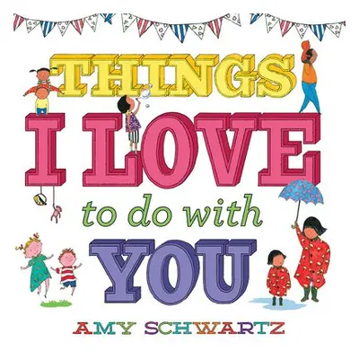 Things I Love to Do with You - Schwartz, Amy