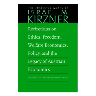 Reflections on Ethics, Freedom, Welfare Economics, Policy, and the Legacy of Austrian Economics 