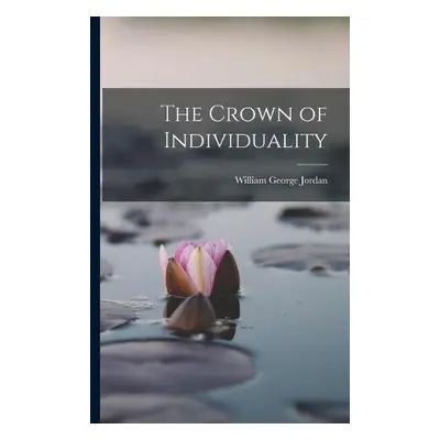 Crown of Individuality - Jordan, William George