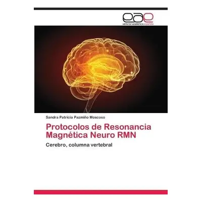 Protocolos de Resonancia Magnetica Neuro RMN - Pazmino Moscoso, Sandra Patricia