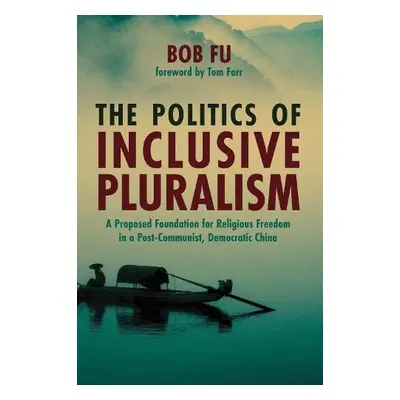 Politics of Inclusive Pluralism - Fu, Bob