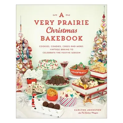 Very Prairie Christmas Bakebook - Johnston, Karlynn