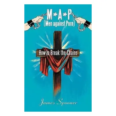 M*A*P (Men Against Porn) - Spooner, James