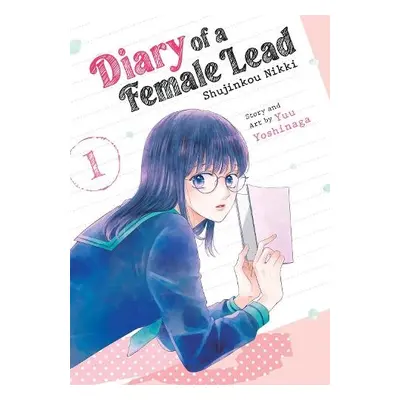 Diary of a Female Lead: Shujinkou Nikki Vol. 1 - Yoshinaga, Yuu