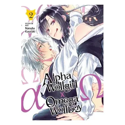 Alpha Wolfgirl x Omega Wolfboy Vol. 2 - Kasazaki, Natsuha