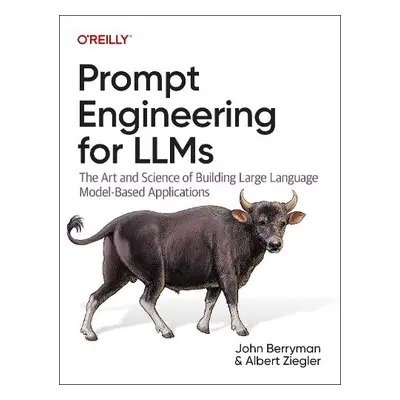 Prompt Engineering for LLMs - Berryman, John a Ziegler, Albert