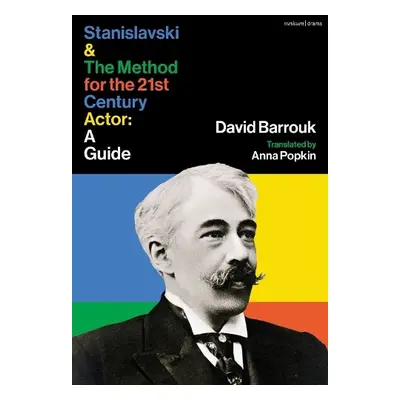 Stanislavski and The Method for the 21st Century Actor - Barrouk, David