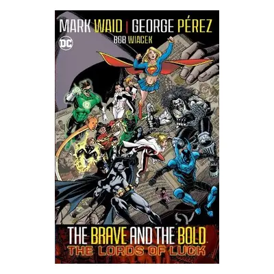 Brave a Bold Vol. 1: Lords of Luck - Waid, Mark a Perez, George