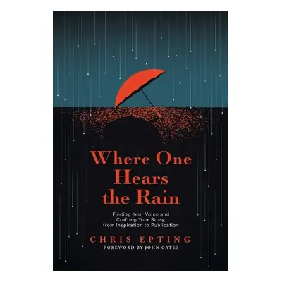 Where One Hears the Rain - Epting, Chris