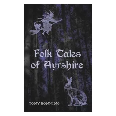 Folk Tales of Ayrshire - Bonning, Tony