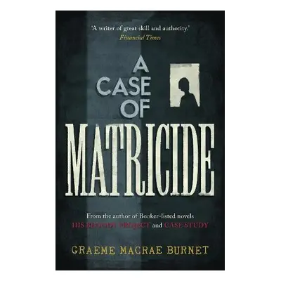 Case of Matricide - Burnet, Graeme Macrae