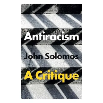 Antiracism - Solomos, John (South Bank University, UK)