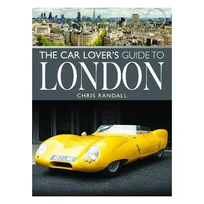 Car Lover's Guide to London - Randall, Chris