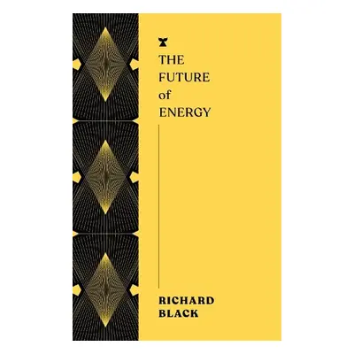 Future of Energy - Black, Richard