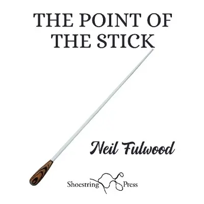 Point of the Stick - Fulwood, Neil