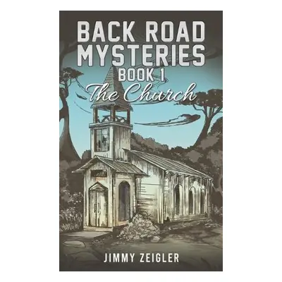 Back Road Mysteries - Book 1 - Zeigler, Jimmy