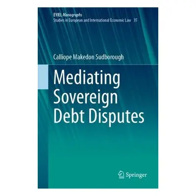 Mediating Sovereign Debt Disputes - Sudborough, Calliope Makedon