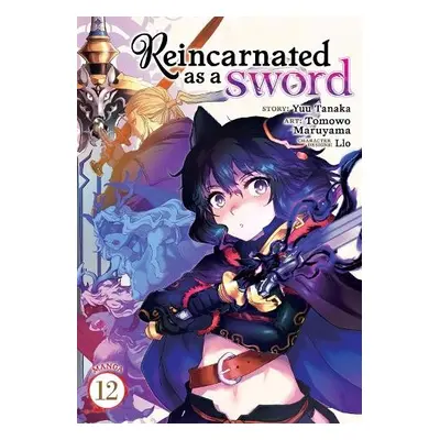 Reincarnated as a Sword (Manga) Vol. 12 - Tanaka, Yuu