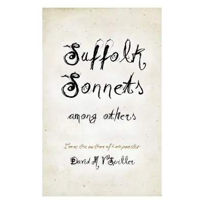 Suffolk Sonnets Among Others - Spiller, David M V