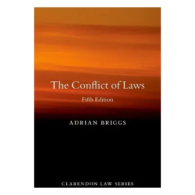 Conflict of Laws - Briggs, Adrian (Professor of Private International Law, Professor of Private 